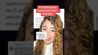 PATERNIDADE SOCIOAFETIVA  PENSÃO ‼️ direito familia [upl. by Evante662]