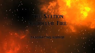 The Station Nightclub Fire  A Short Documentary  Fascinating Horror [upl. by Babb]